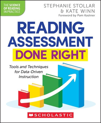 Reading Assessment Done Right: Tools and Techniques for Data-Driven Instruction by Stollar, Stephanie