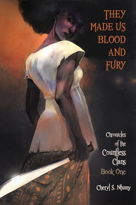 They Made Us Blood and Fury by Ntumy, Cheryl S.