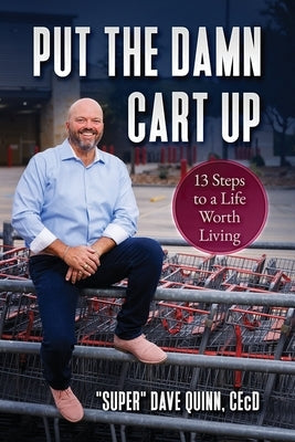Put Your Damn Cart Up by Quinn, Cecd Super Dave