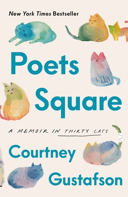 Poets Square: A Memoir in Thirty Cats by Gustafson, Courtney