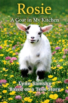 Rosie A Goat in My Kitchen by Samsky, Lynn