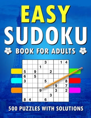 Easy Sudoku Book for Adults: 500+ Easy Level Puzzles with Solutions by Edition, Leader Origin