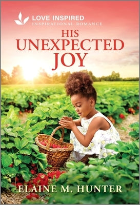 His Unexpected Joy: An Uplifting Inspirational Romance by Hunter, Elaine M.