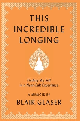 This Incredible Longing by Glaser, Blair