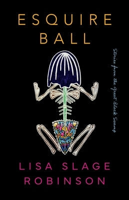 Esquire Ball, Stories from the Great Black Swamp by Robinson, Lisa Slage