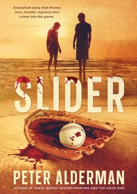 Slider: A baseball story that throws love, murder, drugs and corruption into the game. by Alderman, Peter