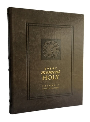 Every Moment Holy, Volume I (Pocket Edition): New Liturgies for Daily Life (Over 100 Prayers and Illustrations for Practicing Mindfulness of the Prese by McKelvey, Douglas Kaine