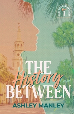 The History Between by Manley, Ashley