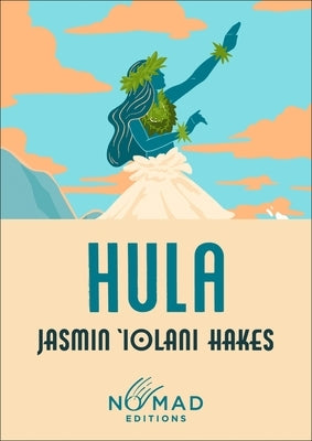 Hula (Nomad Edition) by Hakes, Jasmin Iolani