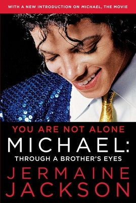You Are Not Alone: Michael: Through a Brother's Eyes by Jackson, Jermaine