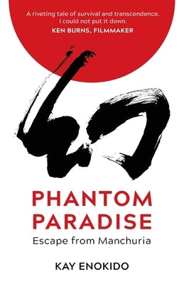 Phantom Paradise: Escape from Manchuria by Enokido, Kay