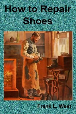 How to Repair Shoes Paperback Createspace Independent Publishing Platform
