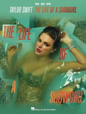 Taylor Swift - The Life of a Showgirl: All 12 Songs from the Album Arranged for Piano, Voice, and Guitar by Swift, Taylor