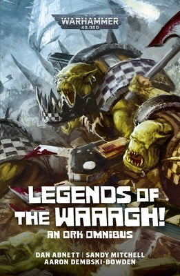 Legends of the Waaagh! by Abnett, Dan