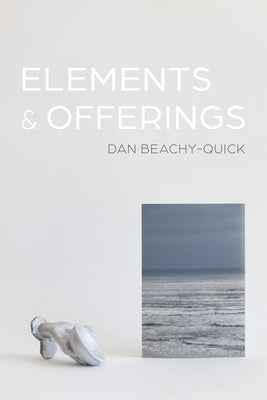 Elements & Offerings by Beachy-Quick, Dan