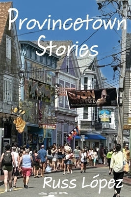 Provincetown Stories by López, Russ