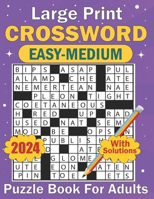 2024 Large Print Crossword Easy-Medium Puzzle Book For Adults: Books of Simple to Medium Crossword Puzzles for Your Mental training with Answers by Don Jp Regis