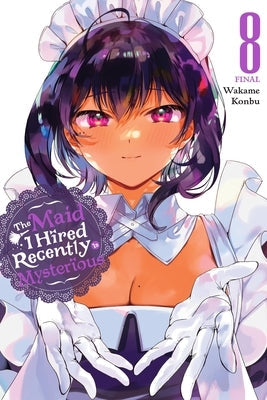 The Maid I Hired Recently Is Mysterious, Vol. 8: Volume 8 by Konbu, Wakame