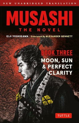 Musashi: Book Three - Moon, Sun & Perfect Clarity- The Novel: New Unabridged Translation by Yoshikawa, Eiji