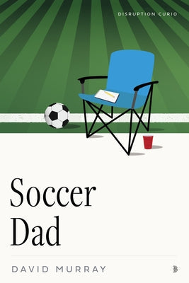 Soccer Dad by Murray, David