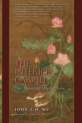 The Interior Carmel: The Threefold Way of Love by Wu, John