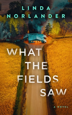 What the Fields Saw by Norlander, Linda