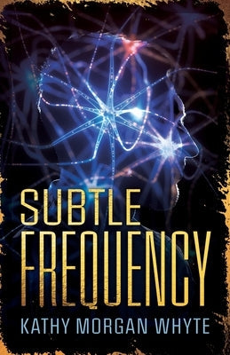 Subtle Frequency by Whyte, Kathy