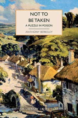 Not to Be Taken: A Puzzle in Poison by Berkeley, Anthony
