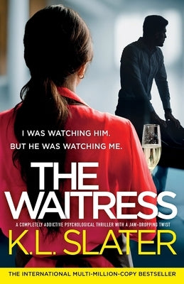 The Waitress: A completely addictive psychological thriller with a jaw-dropping twist by Slater, K. L.