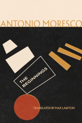 The Beginnings by Moresco, Antonio