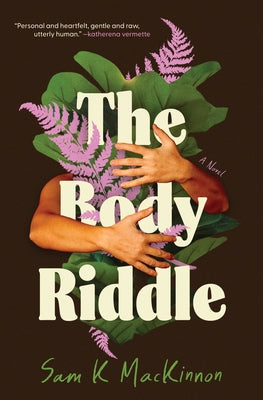 The Body Riddle by MacKinnon, Sam K.