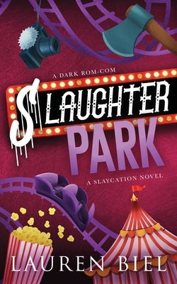 Slaughter Park: A Dark Rom-Com by Biel, Lauren