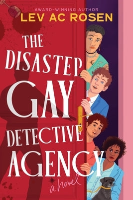 The Disaster Gay Detective Agency by Rosen, Lev Ac