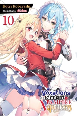The Vexations of a Shut-In Vampire Princess, Vol. 10 (Light Novel) by Kobayashi, Kotei