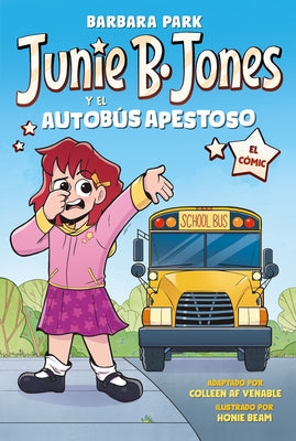 Junie B. Jones Y El Autobús Apestoso. El Cómic / Junie B. Jones and the Stupid Smelly Bus by Park, Barbara
