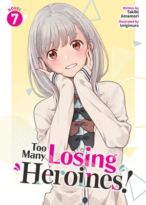 Too Many Losing Heroines! (Light Novel) Vol. 7 by Amamori, Takibi