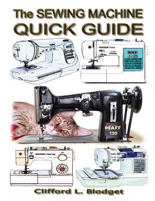 The Sewing Machine Quick Guide Paperback Blodget Publishing LLC