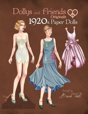 Dollys and Friends Originals 1920s Paper Dolls: Roaring Twenties Vintage Fashion Paper Doll Collection Paperback Independently Published