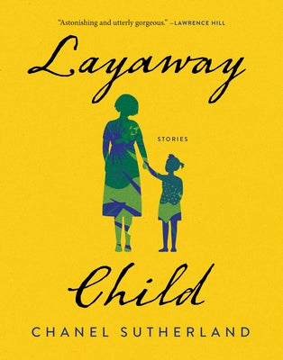 Layaway Child: Stories by Sutherland, Chanel