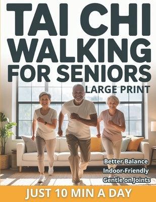 Tai Chi Walking for Seniors: The Healing Walk Method for Better Balance, Calm, and Low-Impact Indoor Exercise-No Equipment Just 10 Minutes a Day by Press, Wellmara