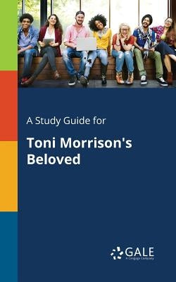 A Study Guide for Toni Morrison's Beloved Paperback Gale, Study Guides