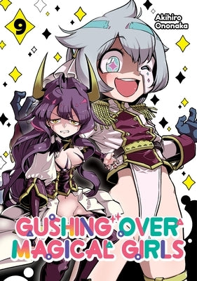 Gushing Over Magical Girls: Volume 9 (Manga) by Ononaka, Akihiro