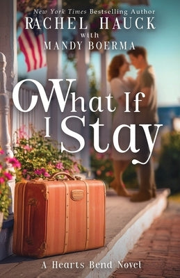 What If I Stay by Hauck, Rachel