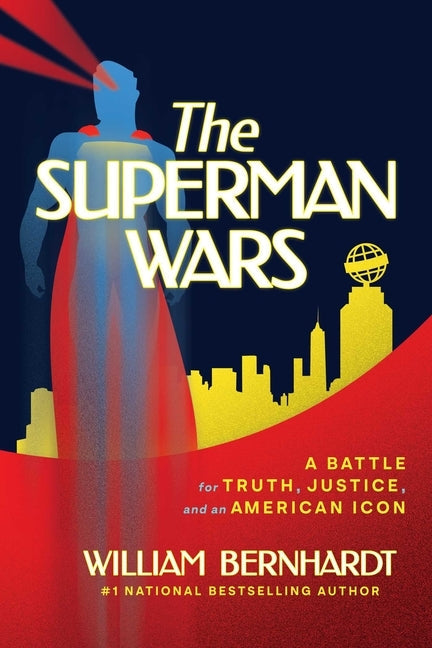The Superman Wars: A Battle for Truth, Justice, and an American Icon by Bernhardt, William