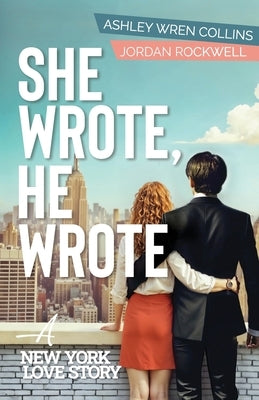 She Wrote, He Wrote: A New York Love Story by Collins, Ashley Wren