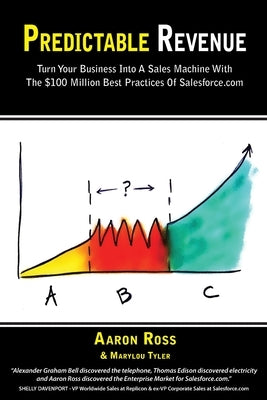 Predictable Revenue: Turn Your Business Into a Sales Machine with the $100 Million Best Practices of Salesforce.com Paperback Pebblestorm