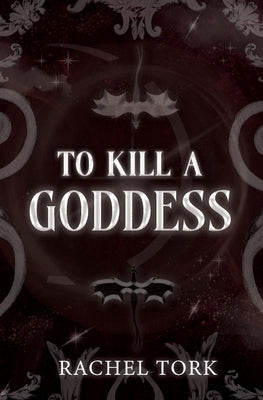 To Kill A Goddess by Tork, Rachel