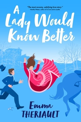 A Lady Would Know Better by Theriault, Emma
