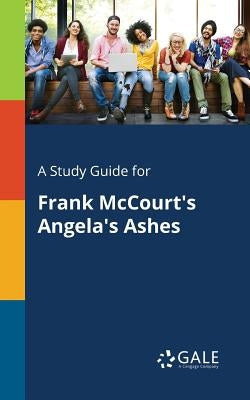 A Study Guide for Frank McCourt's Angela's Ashes Paperback Gale, Study Guides