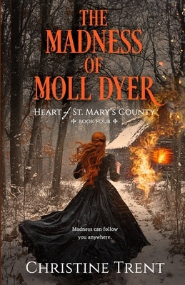 The Madness of Moll Dyer by Trent, Christine